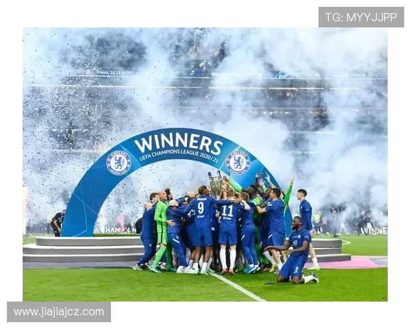 切尔西足球俱乐部的辉煌历程与未来展望：从蓝军王朝到全球足坛的超级强队